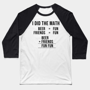 Drinking with friends is fun (BLACK Variation) Baseball T-Shirt